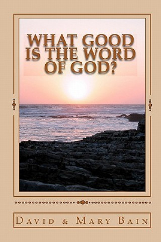 Carte What Good is the Word of God? David Bain