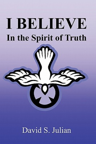 Carte I Believe in the Spirit of Truth David S Julian