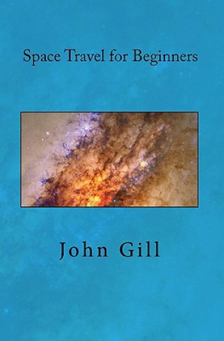 Könyv Space Travel for Beginners John Gill