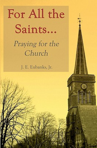 Książka For All the Saints: Praying for the Church J  Eubanks