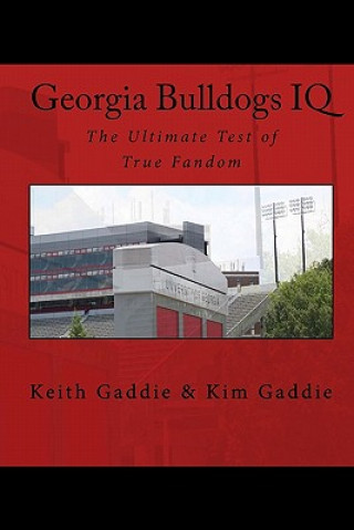 Könyv Georgia Bulldogs IQ: The Ultimate Test of True Fandom Keith Gaddie