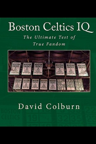 Buch Boston Celtics IQ: The Ultimate Test of True Fandom David Colburn