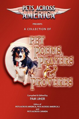 Kniha Pets Across America A Collection of Pet Poems, Prayers & Proverbs Pam Uher