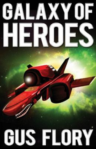 Kniha Galaxy of Heroes Gus Flory