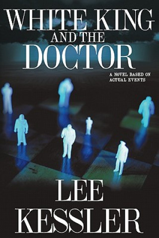 Carte White King and the Doctor: a novel based on actual events Lee Kessler