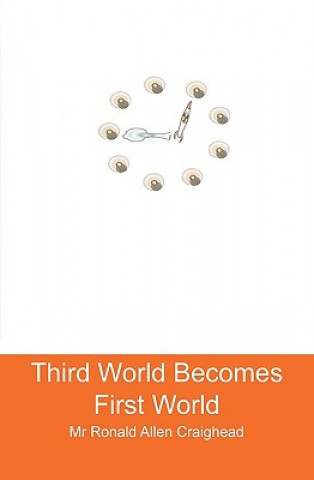 Knjiga Third World Becomes First World MR Ronald Allen Craighead