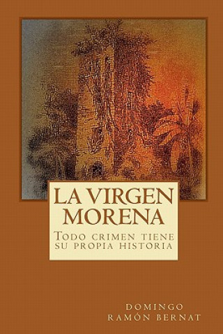 Könyv La Virgen Morena: Todo crimen tiene su propia historia Domingo Ramon Bernat