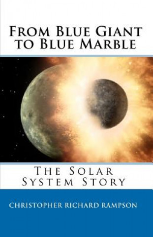 Kniha From Blue Giant to Blue Marble: The Solar System Story Christopher Richard Rampson
