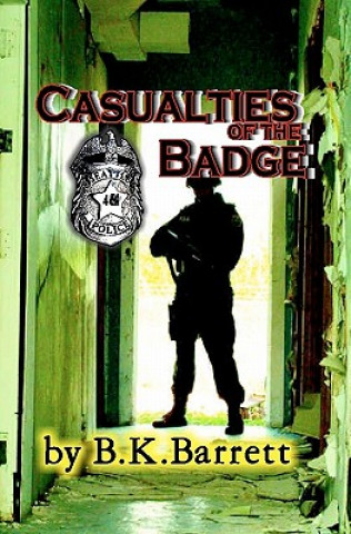 Könyv Casualties Of The Badge B K Barrett