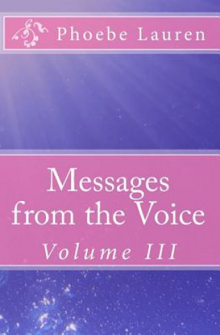 Kniha Messages from the Voice: Volume III Phoebe Lauren