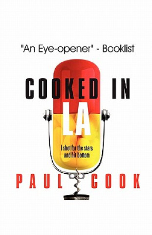 Книга Cooked in La: I Shot for the Stars and Hit Bottom Paul Cook