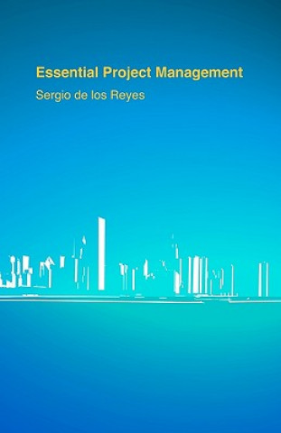 Knjiga Essential Project Management Sergio De Los Reyes