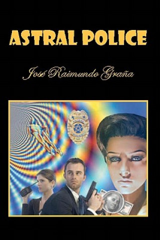 Kniha Astral Police Jose Raimundo Grana