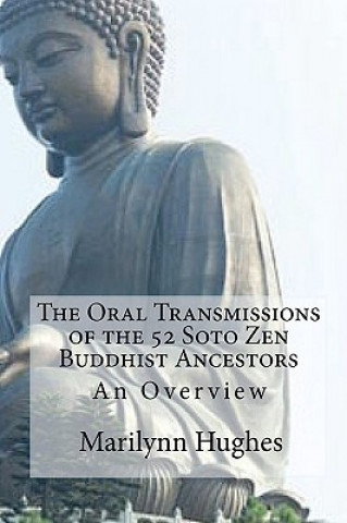 Kniha Oral Transmissions of the 52 Soto Zen Buddhist Ancestors Marilynn Hughes