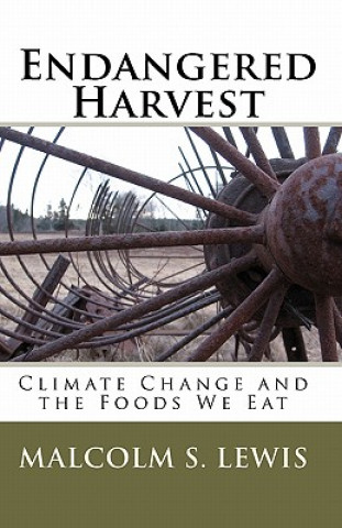 Knjiga Endangered Harvest: Climate Change and the Foods We Eat Malcolm S Lewis