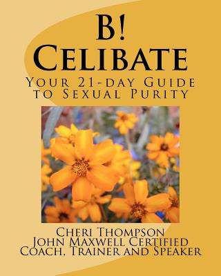 Kniha B! Celibate: Your 21-day Guide to Sexual Purity Cheri Thompson