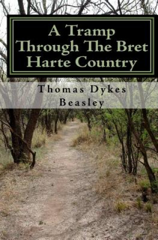 Könyv A Tramp Through The Bret Harte Country Thomas Dykes Beasley