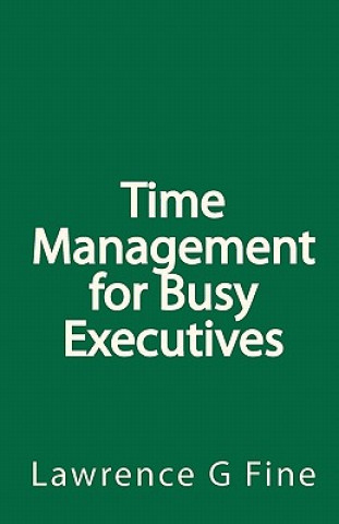 Kniha Time Management for Busy Executives Lawrence G Fine