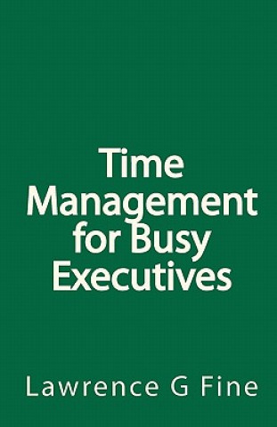 Buch Time Management for Busy Executives Lawrence G Fine