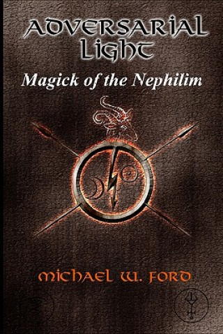 Book Adversarial Light: Magick of the Nephilim MR Michael William Ford