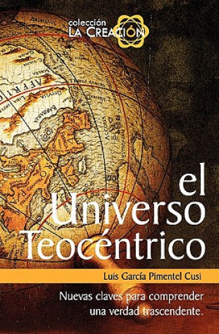 Książka El Universo Teocéntrico.: La Semejanza Triniaria en la Creación. Ing Luis Cusi Garcia Pimentel