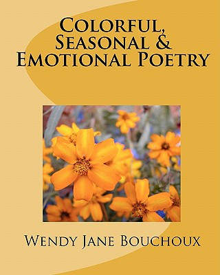 Carte Colorful, Seasonal & Emotional Poetry: None MS Wendy Jane Bouchoux