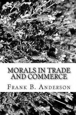 Kniha Morals In Trade And Commerce Frank B Anderson