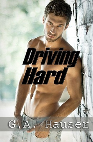 Книга Driving Hard: Men in Motion Book 3 G A Hauser