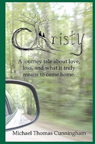 Kniha Christy: A journey tale of love, loss, and what it truly means to come home. Michael Thomas Cunningham