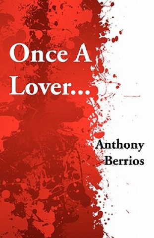 Knjiga Once A Lover... Anthony Berrios