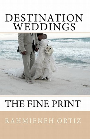 Knjiga Destination Weddings...: The Fine Print Rahmieneh Ortiz