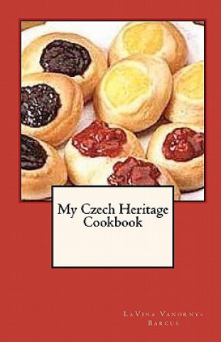 Kniha My Czech Heritage Cookbook Lavina Vanorny-Barcus