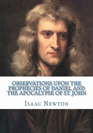 Carte Observations Upon the Prophecies of Daniel and the Apocalypse of St. John Isaac Newton