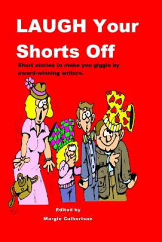 Книга Laugh your Shorts Off: Short stories to make you giggle by award-winning writers Margie Culbertson