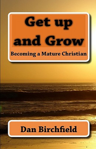 Книга Get up and Grow: Becoming a Mature Christian Dan Birchfield