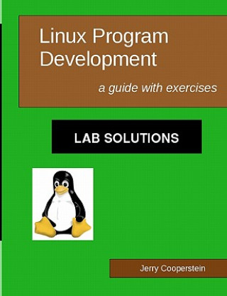 Carte Linux Program Development: Lab Solutions: a guide with exercises Dr Jerry Cooperstein