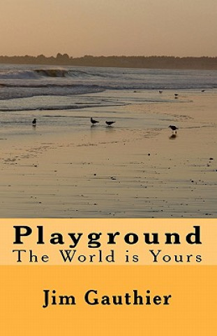 Kniha Playground: The World is Yours Jim Gauthier