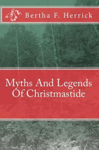 Kniha Myths And Legends Of Christmastide Bertha F Herrick