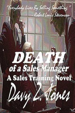 Kniha Death Of A Sales Manager: A Sales Training Novel Davy Z Jones