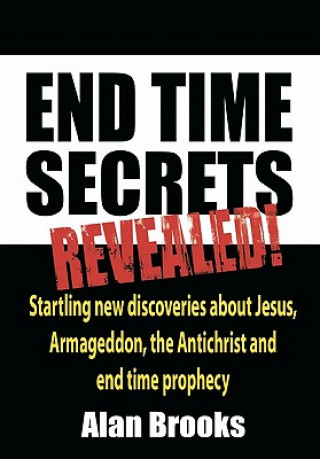 Knjiga End Time Secrets: Revealed! Alan Brooks