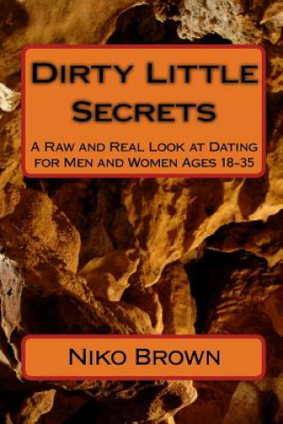 Knjiga Dirty Little Secrets: A Raw and Real Look at Dating for Men and Women Ages 18-35 Niko Brown