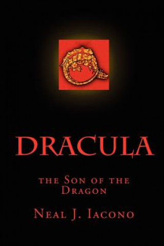 Könyv Dracula, the Son of the Dragon Neal J Iacono