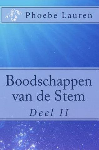 Könyv Boodschappen van de Stem: Deel 2 Phoebe Lauren