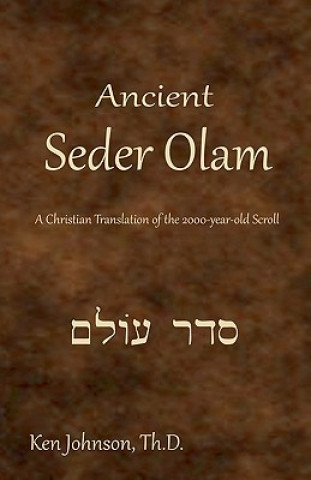 Kniha Ancient Seder Olam: A Christian Translation of the 2000-year-old Scroll Ken Johnson Th D