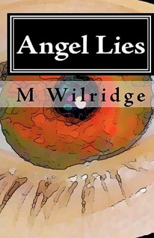 Könyv Angel Lies: Deception of the Celestial M Wilridge