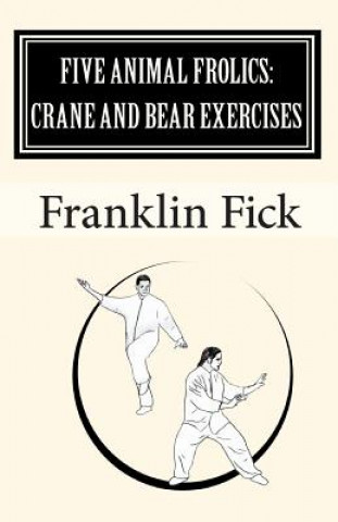 Könyv Five Animal Frolics: Crane and Bear Exercises Franklin Fick