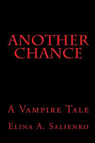 Carte Another Chance: A Vampire Tale Elina A Salienko