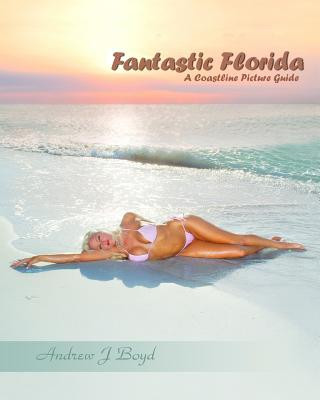 Książka Fantastic Florida: A Coastline Picture Guide Andrew J Boyd