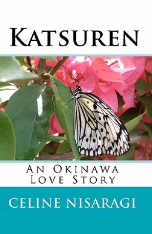 Knjiga Katsuren: An Okinawa Love Story Celine Nisaragi