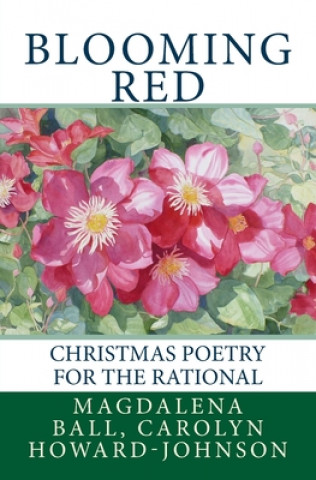 Kniha Blooming Red: Christmas Poetry for the Rational Magdalena Ball